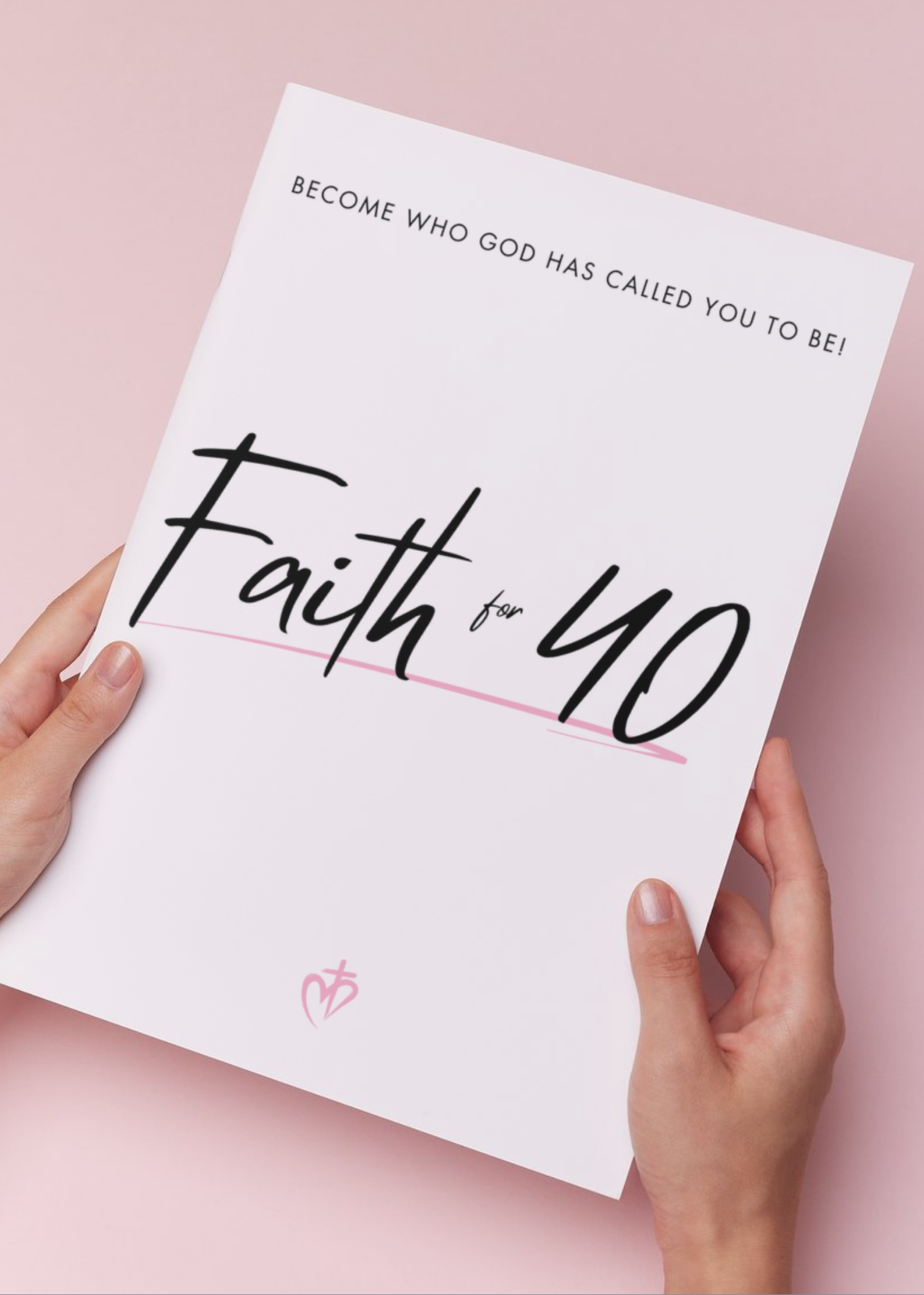 Women's Faith for Forty Journal: Become your Best Self in 40 Days!